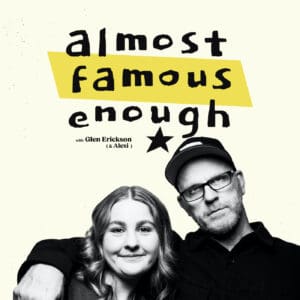 Almost Famous Enough music podcast cover featuring hosts Glen and Alexi Erickson