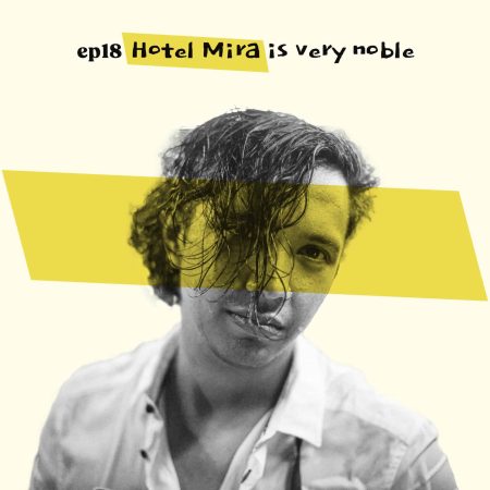 Almost Famous Enough music podcast ep18 Hotel Mira August 28 cover art