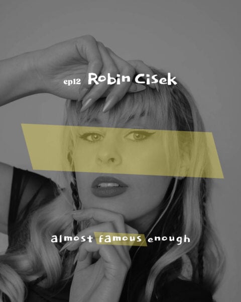 Almost Famous Enough music podcast ep12 Robin Cisek April 10 social art