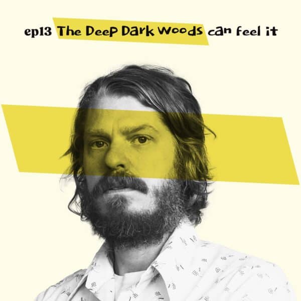 Almost Famous Enough music podcast ep13 The Deep Dark Woods April 17 cover art
