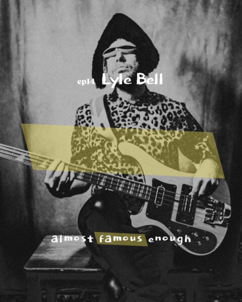 Almost Famous Enough music podcast ep14 Lyle Bell April 24 social art