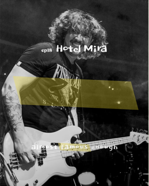 Almost Famous Enough music podcast ep18 Hotel Mira August 28 social art