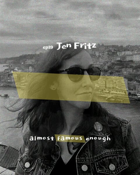 Almost Famous Enough music podcast ep19 Jen Fritz August 28 social art