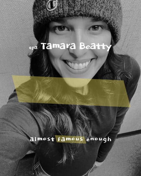 Almost Famous Enough music podcast ep3 Tamara Beatty available February 6 cover art
