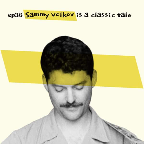 Almost Famous Enough music podcast ep36 Sammy Volkov March 12 cover art