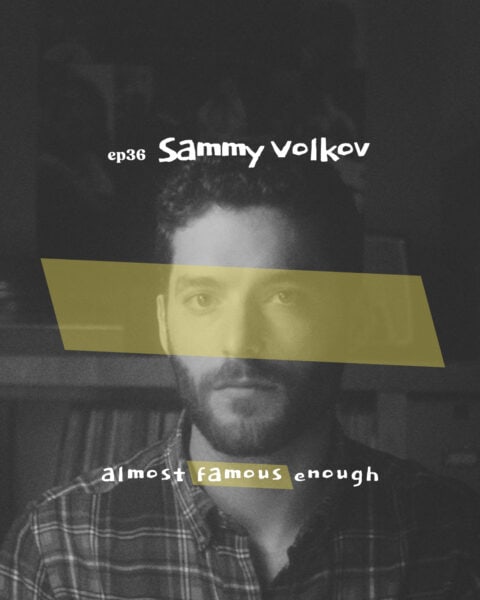 Almost Famous Enough music podcast ep36 Sammy Volkov March 12 social art