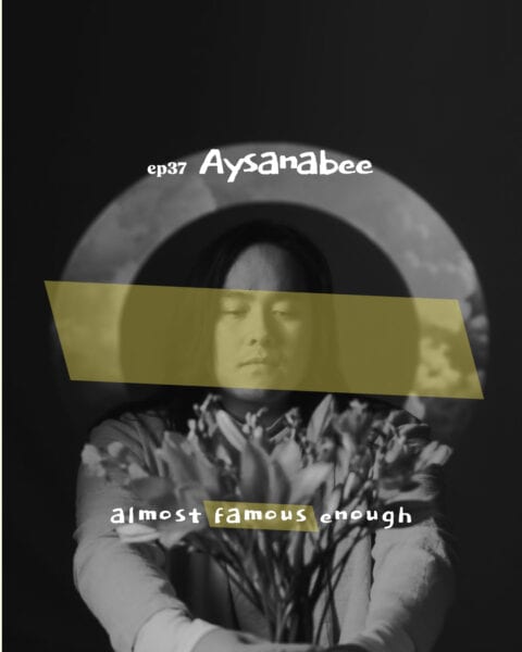 Almost Famous Enough music podcast ep37 Aysanabee March 19 social art