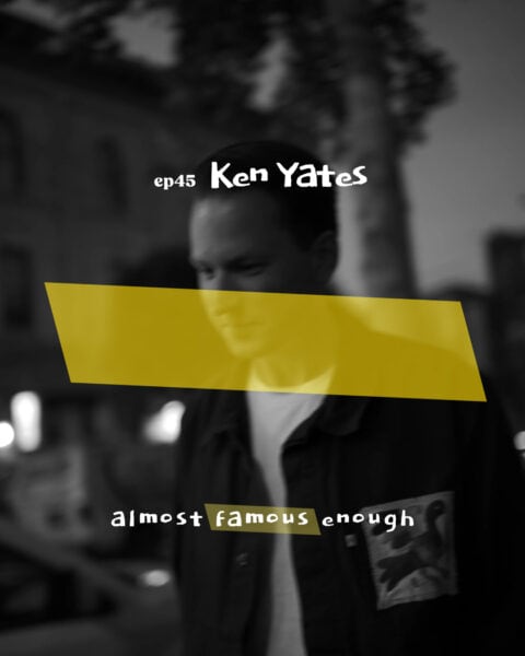 Almost Famous Enough music podcast ep45 Ken Yates May 21 social art
