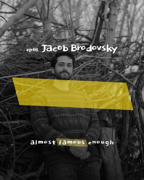 Almost Famous Enough music podcast ep46 Jacob Brodovsky May 28 social art