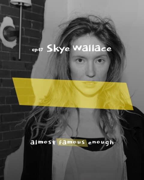 Almost Famous Enough music podcast ep47 Skye Wallace June 11 social art