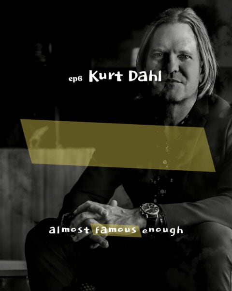 Almost Famous Enough music podcast ep Kurt Dahl available February 27 social post art